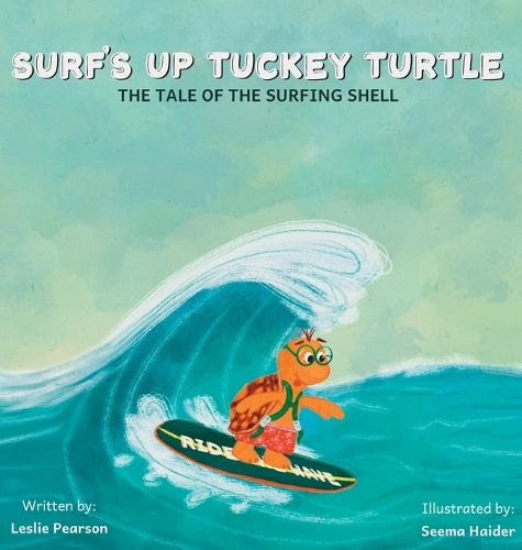 Cover image for Surf's Up Tuckey Turtle! The Tale of the Surfing Shell