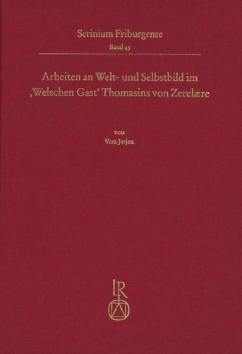 Cover image for Arbeiten an Welt- Und Selbstbild Im, Welschen Gast' Thomasins Von Zerclaere