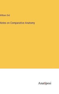 Cover image for Notes on Comparative Anatomy