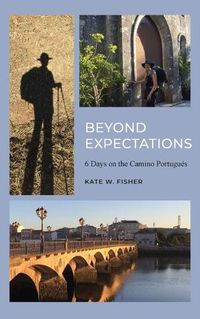 Cover image for Beyond Expectations: 6 Days on the Camino Portugues