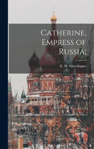 Cover image for Catherine, Empress of Russia;