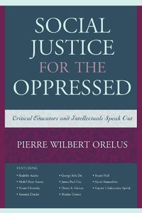 Cover image for Social Justice for the Oppressed: Critical Educators and Intellectuals Speak Out