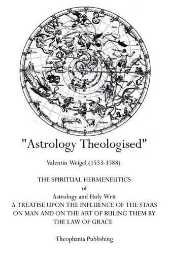 Cover image for Astrology Theologised: The Spiritual Hermeneutics of Astrology and Holy Writ