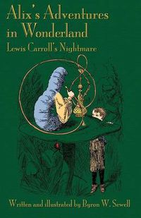 Cover image for Alix's Adventures in Wonderland: Lewis Carroll's Nightmare