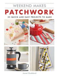 Cover image for Weekend Makes: Patchwork: 25 Quick and Easy Projects to Make