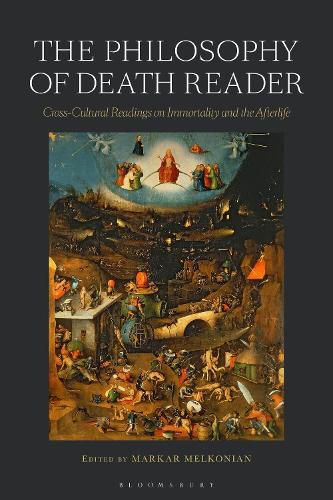 The Philosophy of Death Reader: Cross-Cultural Readings on Immortality and the Afterlife