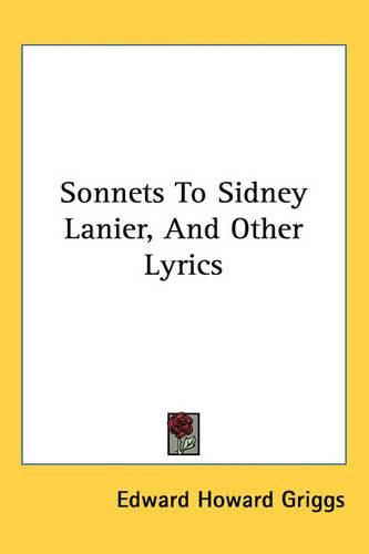 Sonnets to Sidney Lanier, and Other Lyrics