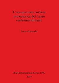 Cover image for L' occupazione costiera protostorica del Lazio centromeridionale