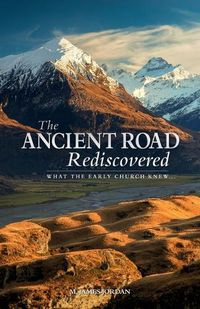 Cover image for The Ancient Road Rediscovered: What the early church knew...