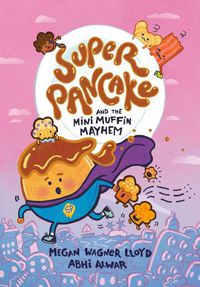 Cover image for Super Pancake and the Mini Muffin Mayhem