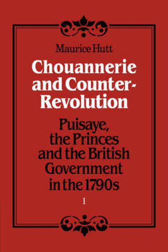 Cover image for Chouannerie and Counter-Revolution, Part 1: Puisaye, the Princes and the British Government in the 1790s