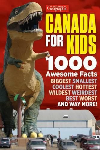 Cover image for Canadian Geographic Canada for Kids: 1000 Awesome Facts