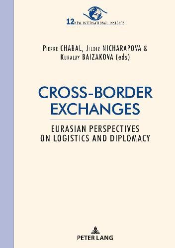 Cover image for Cross-border exchanges: Eurasian perspectives on logistics and diplomacy