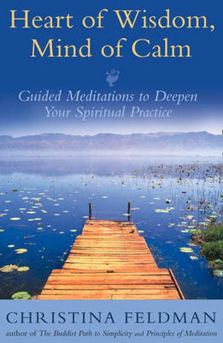 Heart of Wisdom, Mind of Calm: Guided Meditations to Deepen Your Spiritual Practice