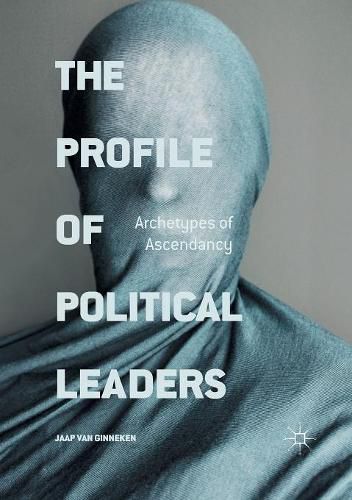 Cover image for The Profile of Political Leaders: Archetypes of Ascendancy