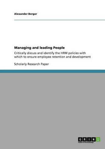 Cover image for Managing and leading People: Critically discuss and identify the HRM policies with which to ensure employee retention and development