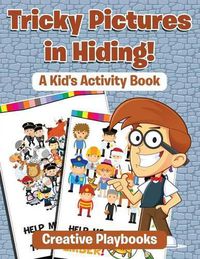 Cover image for Tricky Pictures in Hiding! a Kid's Activity Book