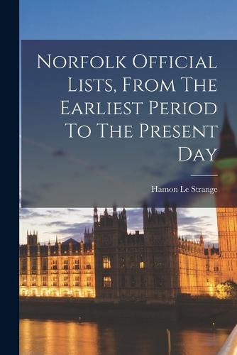 Cover image for Norfolk Official Lists, From The Earliest Period To The Present Day