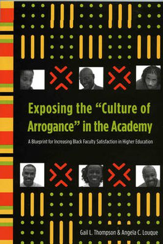 Exposing the 'Culture of Arrogance' in the Academy: A Blueprint for Increasing Black Faculty Satisfaction in Higher Education