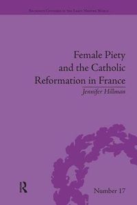 Cover image for Female Piety and the Catholic Reformation in France