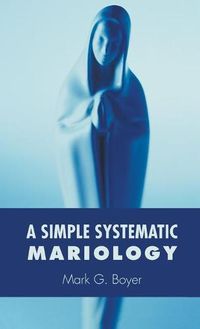 Cover image for A Simple Systematic Mariology