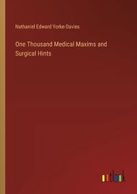 Cover image for One Thousand Medical Maxims and Surgical Hints