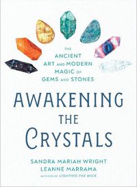 Cover image for Awakening the Crystals: The Ancient Art and Modern Magic of Gems and Stones
