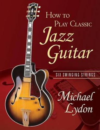 Cover image for How To Play Classic Jazz Guitar: Six Swinging Strings