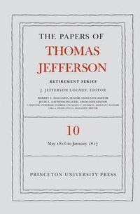 Cover image for The Papers of Thomas Jefferson: Retirement Series, Volume 10: 1 May 1816 to 18 January 1817