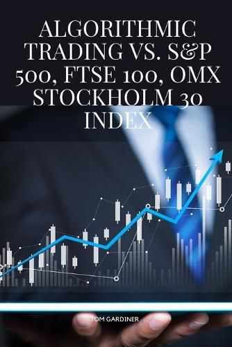 Cover image for Algorithmic Trading vs. S&P 500, FTSE 100, OMX Stockholm 30 Index