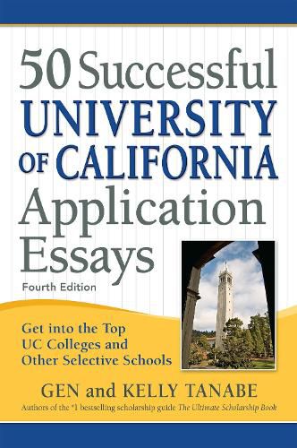 50 Successful University of California Application Essays: Get into the Top UC Colleges and Other Selective Schools