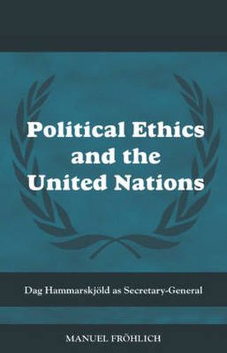 Cover image for Political Ethics and The United Nations: Dag Hammarskjoeld as Secretary-General