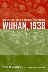 Cover image for Wuhan, 1938: War, Refugees, and the Making of Modern China