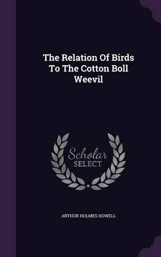 Cover image for The Relation of Birds to the Cotton Boll Weevil