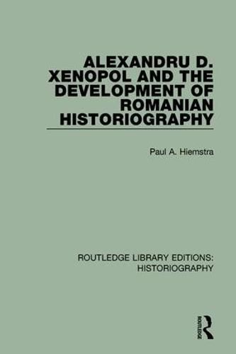 Cover image for Alexandru D. Xenopol and the Development of Romanian Historiography