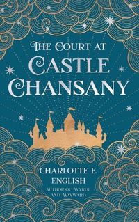 Cover image for The Court at Castle Chansany