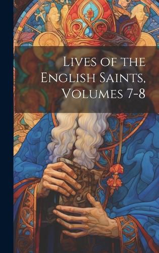 Cover image for Lives of the English Saints, Volumes 7-8