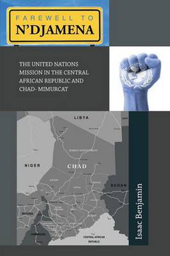 Cover image for Farewell to N'Djamena: The United Nations Mission in the Central African Republic and Chad- Mimurcat
