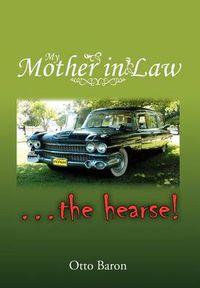 Cover image for My Mother in Law ... the Hearse!