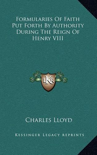Cover image for Formularies of Faith Put Forth by Authority During the Reign of Henry VIII