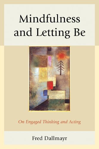 Cover image for Mindfulness and Letting Be: On Engaged Thinking and Acting