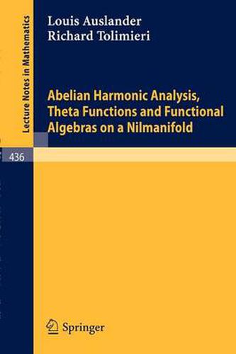 Cover image for Abelian Harmonic Analysis, Theta Functions and Functional Algebras on a Nilmanifold