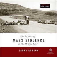 Cover image for The Politics of Mass Violence in the Middle East