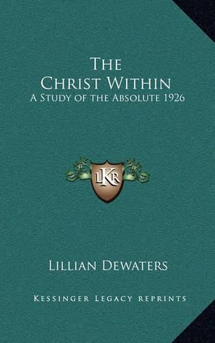 Cover image for The Christ Within: A Study of the Absolute 1926