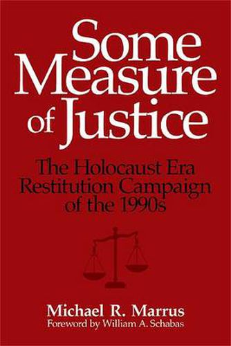 Some Measure of Justice: The Holocaust Era Restitution Campaign of the 1990s