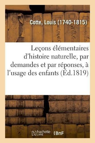 Lecons Elementaires d'Histoire Naturelle, Par Demandes Et Par Reponses, A l'Usage Des Enfants