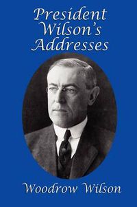 Cover image for President Wilson's Addresses