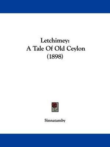 Cover image for Letchimey: A Tale of Old Ceylon (1898)