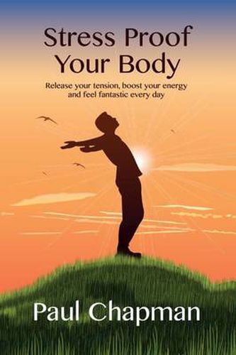 Cover image for Stress Proof Your Body: Release Your Tension, Boost Your Energy and Feel Fantastic Every Day