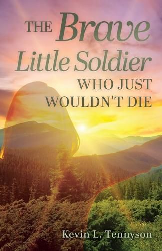 The Brave Little Soldier Who Just Wouldn't Die